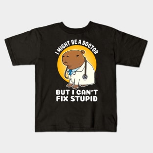 I might be a doctor but I can't fix stupid Capybara Costume Kids T-Shirt
